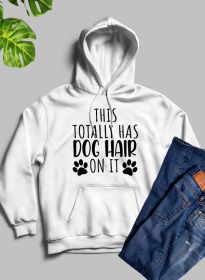 This Totally Has Dog Hair On It Hoodie (Color: White, size: XX-Large)