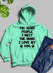 The More People I Meet The More I Love My Dog Hoodie (Color: Heather Prism Mint, size: XX-Large)