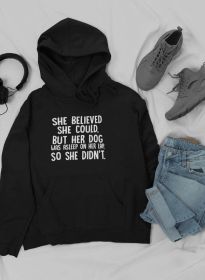 She Believed She Could But Her Dog Was Asleep On Her Lap Hoodie (Color: Black, size: XXX-Large)