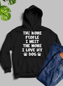 The More People I Meet The More I Love My Dog Hoodie (Color: Black, size: XX-Large)