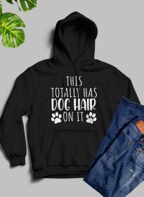 This Totally Has Dog Hair On It Hoodie (Color: Black, size: XX-Large)