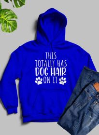 This Totally Has Dog Hair On It Hoodie (Color: Royal Blue, size: XXX-Large)