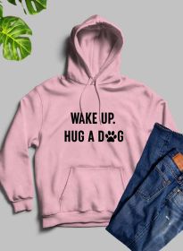 Wake Up Hug A Dog Hoodie (Color: pink, size: X-Large)